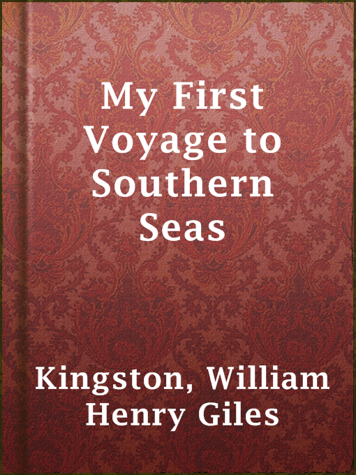 Title details for My First Voyage to Southern Seas by William Henry Giles Kingston - Available